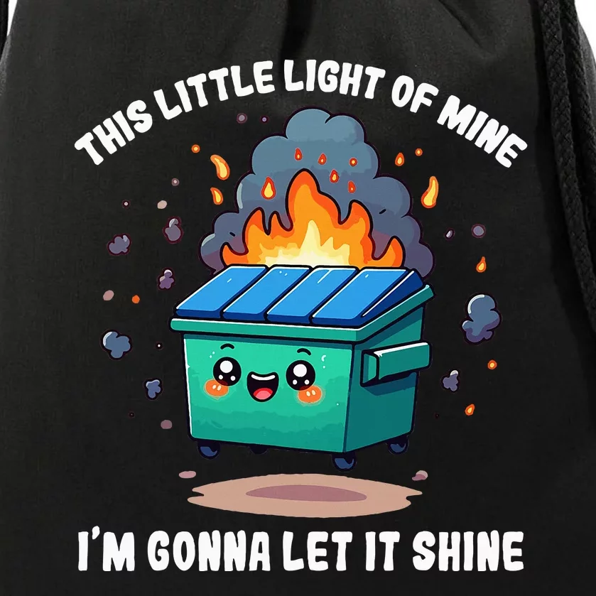 Funny This Little Lightof Mine Lil Dumpster Fire Drawstring Bag