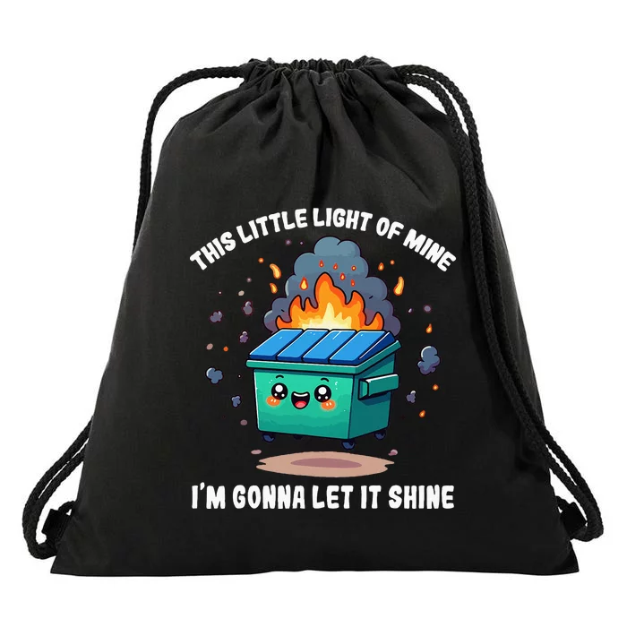 Funny This Little Lightof Mine Lil Dumpster Fire Drawstring Bag