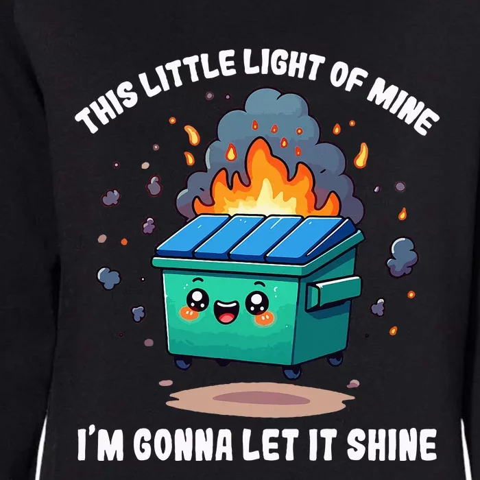 Funny This Little Lightof Mine Lil Dumpster Fire Womens California Wash Sweatshirt