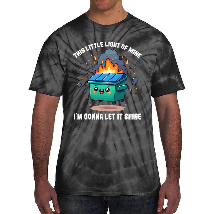 Funny This Little Lightof Mine Lil Dumpster Fire Tie-Dye T-Shirt