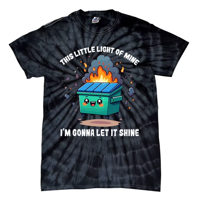 Funny This Little Lightof Mine Lil Dumpster Fire Tie-Dye T-Shirt