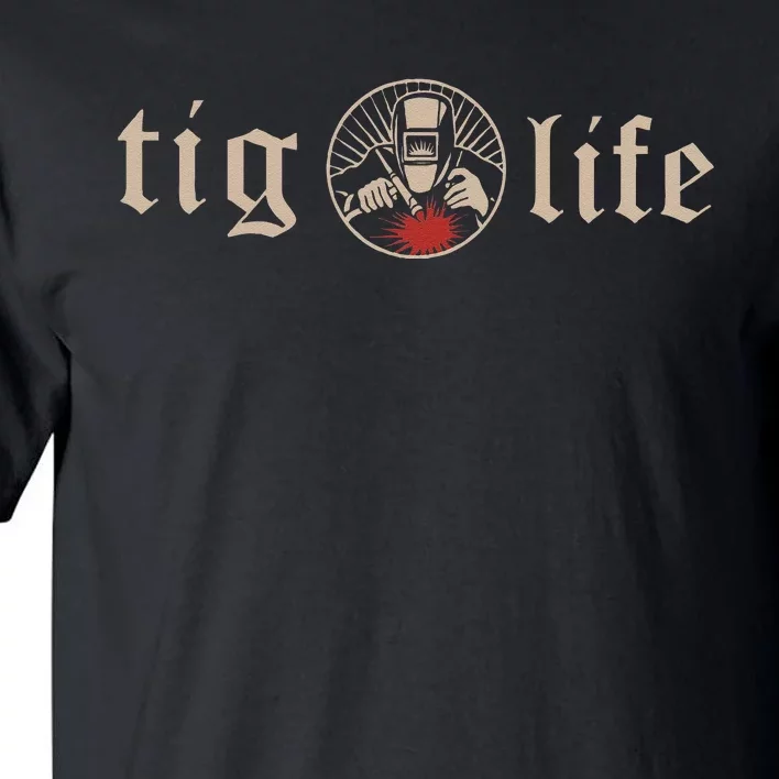 Funny TIG Life Tungsten Inert Gas Welder GTAW Arc Welding Tall T-Shirt