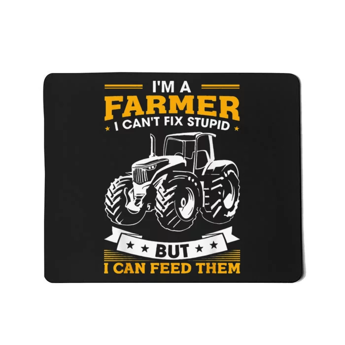 Farming Tractor Lover I'm A Farmer I Feed People Mousepad