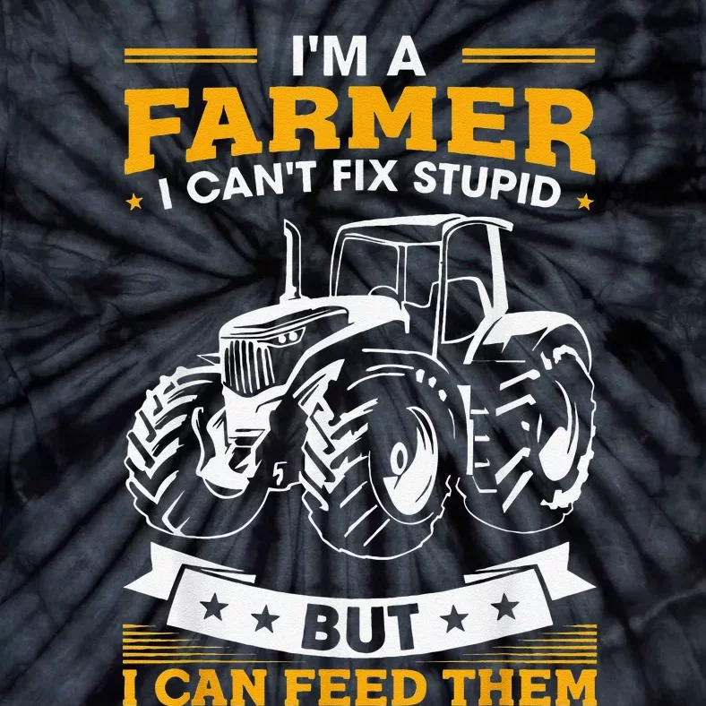 Farming Tractor Lover I'm A Farmer I Feed People Tie-Dye T-Shirt