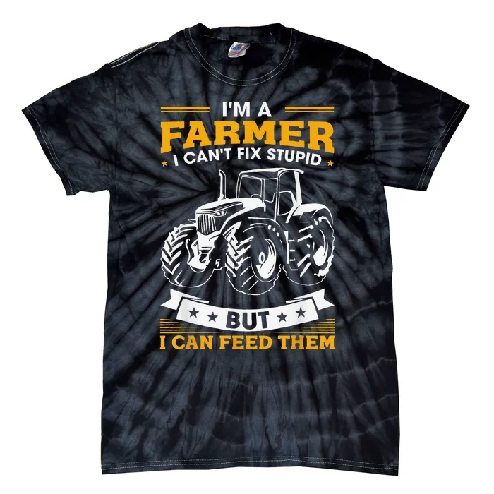 Farming Tractor Lover I'm A Farmer I Feed People Tie-Dye T-Shirt