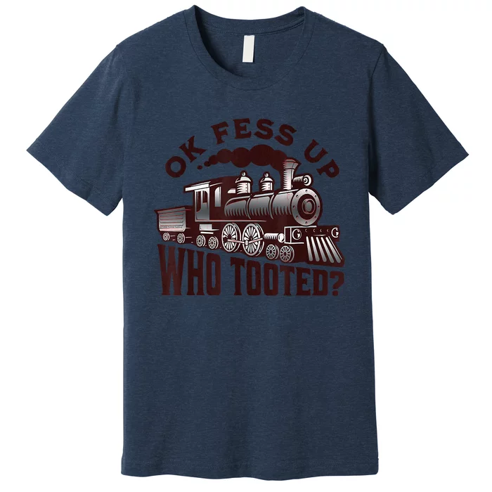 Funny Train Lovers Who Tooted Train Premium T-Shirt