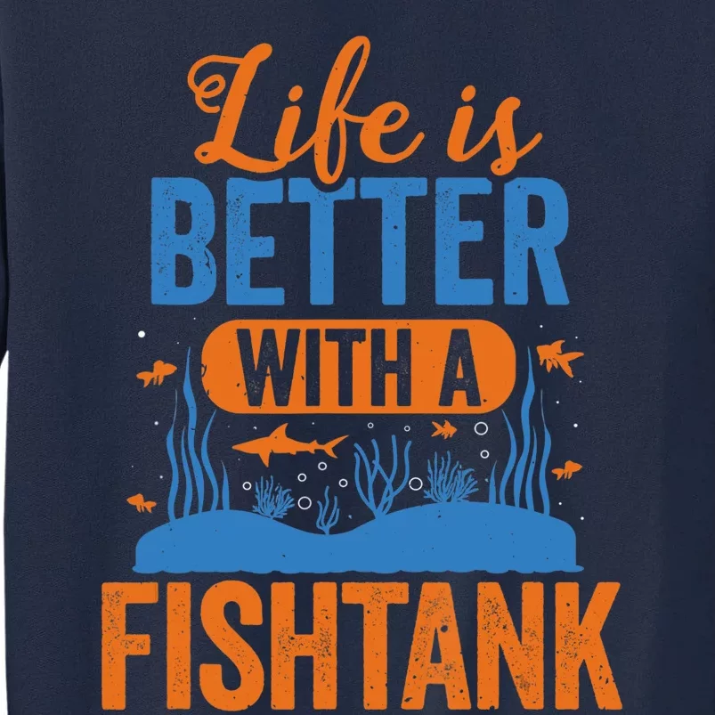 Fish Tank Life Fishkeeping Aquarium Lover Fishkeeper Tall Sweatshirt