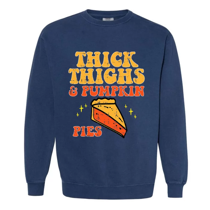 Funny Thanksgiving Leggings Thick Thighs Pumpkin Pies Garment-Dyed Sweatshirt