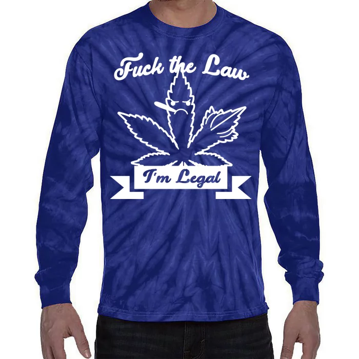 Fuck The Law I'm Legal Weed Tie-Dye Long Sleeve Shirt