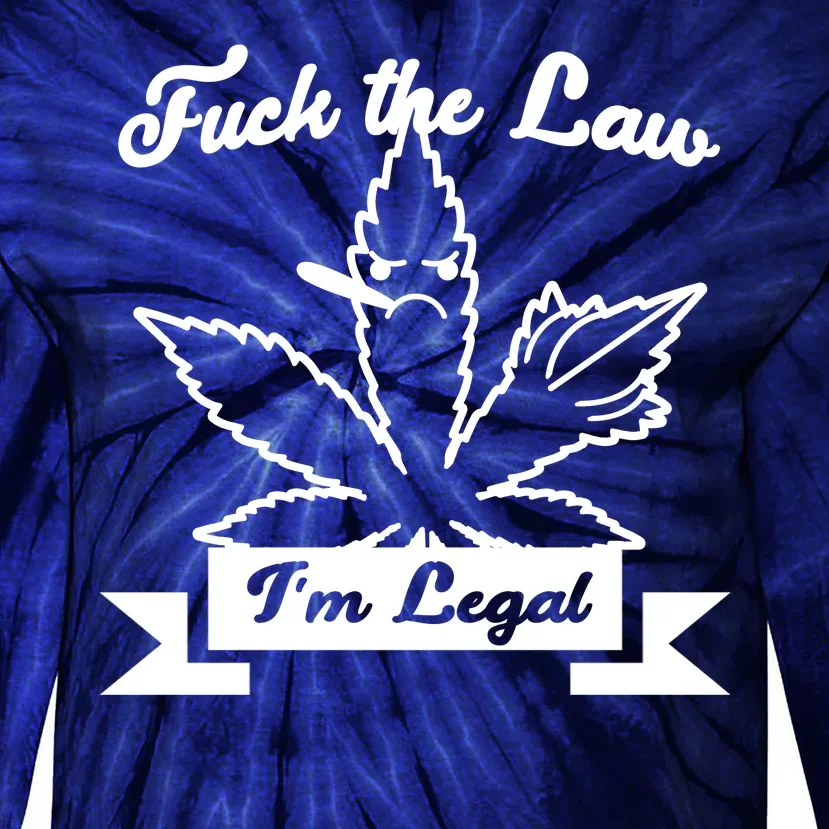 Fuck The Law I'm Legal Weed Tie-Dye Long Sleeve Shirt