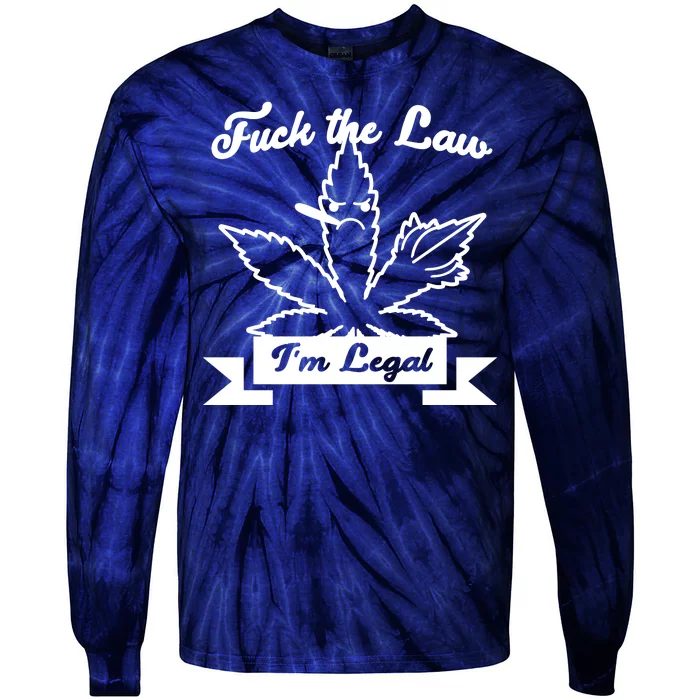 Fuck The Law I'm Legal Weed Tie-Dye Long Sleeve Shirt