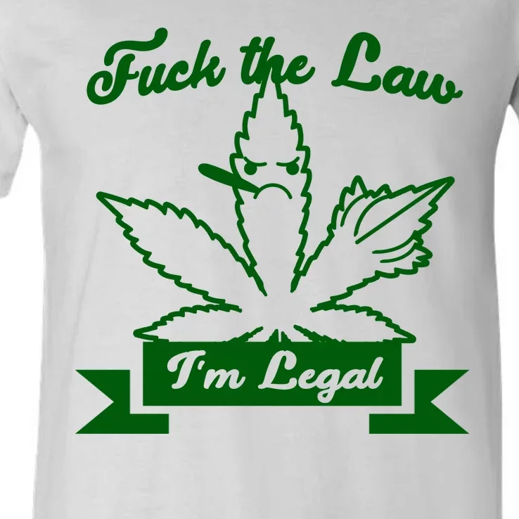 Fuck The Law I'm Legal Weed V-Neck T-Shirt