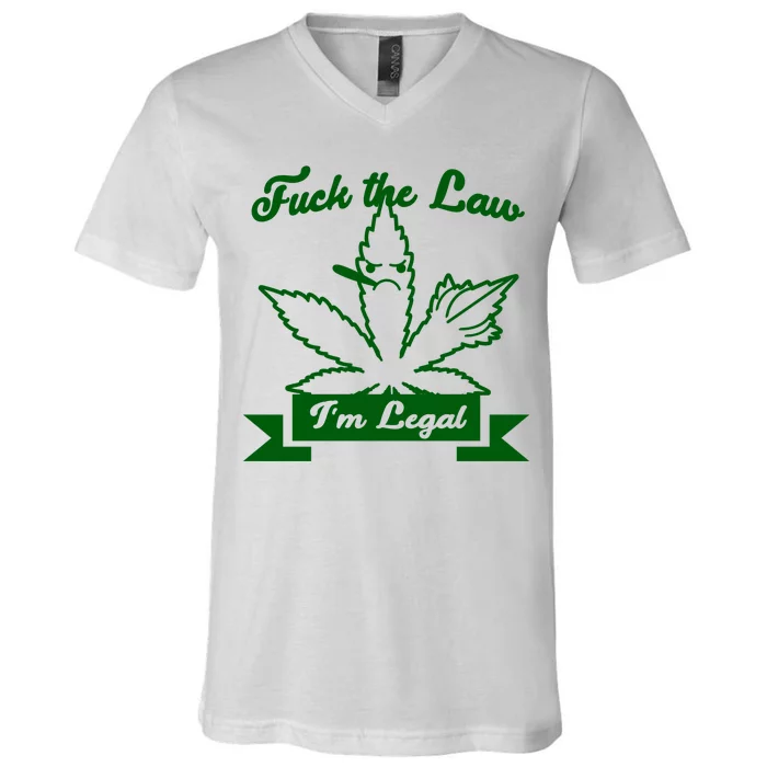 Fuck The Law I'm Legal Weed V-Neck T-Shirt