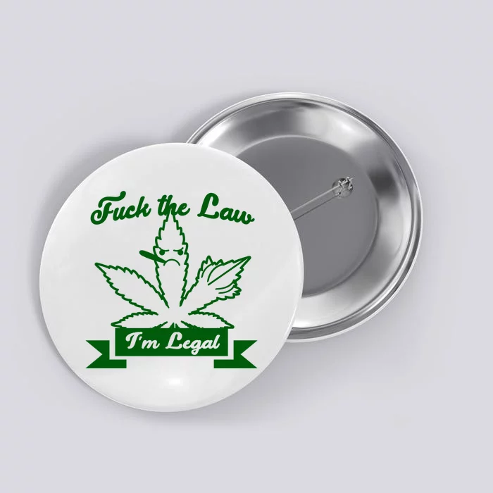 Fuck The Law I'm Legal Weed Button