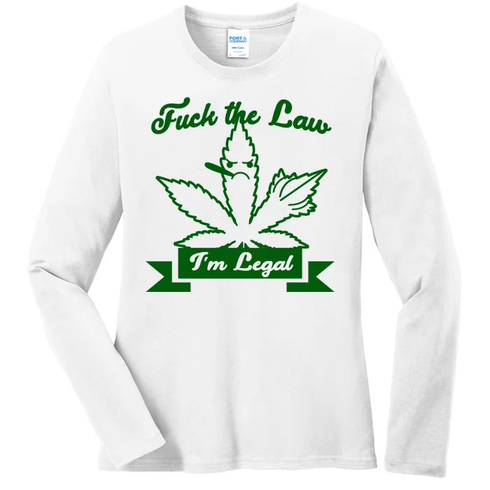 Fuck The Law I'm Legal Weed Ladies Long Sleeve Shirt