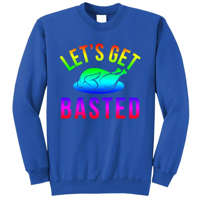 Funny Thanksgiving Let's Get Basted Great Gift Sweatshirt