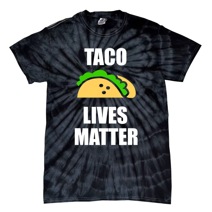 Funny Taco Lives Matter Taco lover Tie-Dye T-Shirt