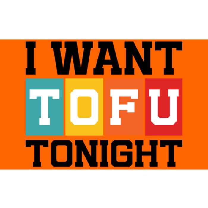 Funny Tofu Lover Quotes I Want Tofu Tonight Bumper Sticker