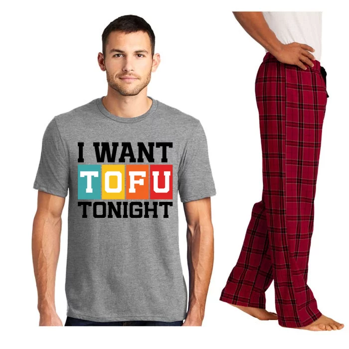 Funny Tofu Lover Quotes I Want Tofu Tonight Pajama Set