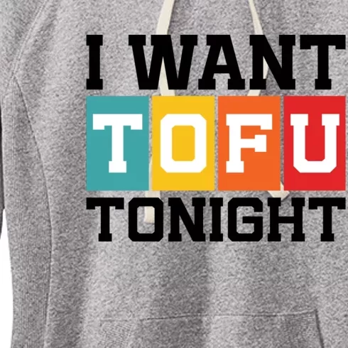 Funny Tofu Lover Quotes I Want Tofu Tonight Women's Fleece Hoodie