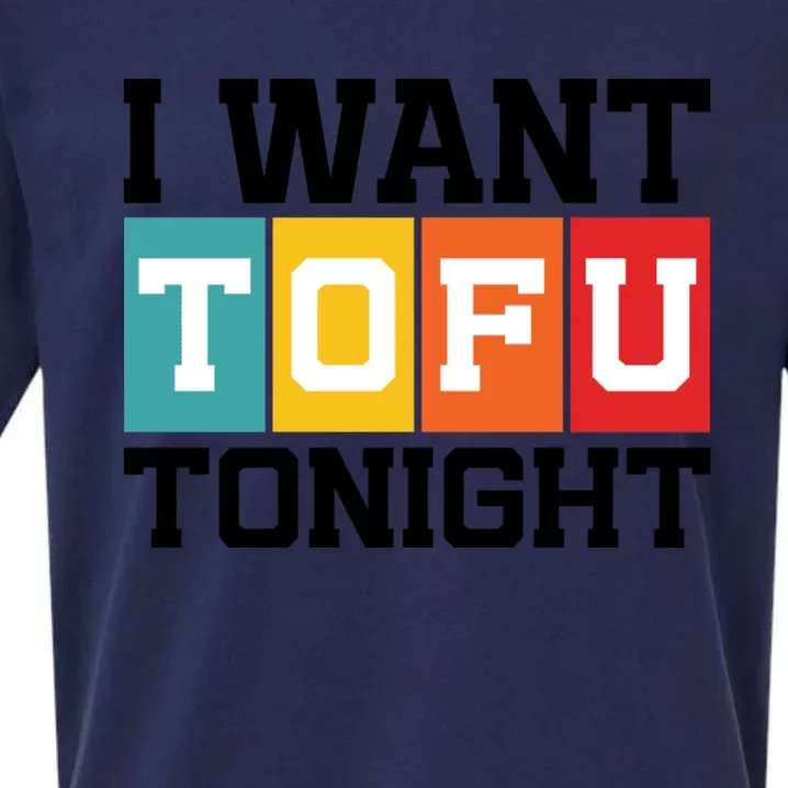 Funny Tofu Lover Quotes I Want Tofu Tonight Sueded Cloud Jersey T-Shirt