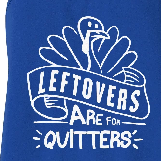 Funny Thanksgiving Leftovers Are For Quitters Turkey Women's Racerback Tank