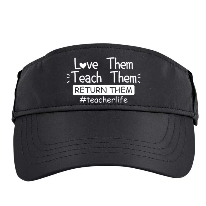 Funny Teacher Life Sayings Love Them Teach Them Return Them Adult Drive Performance Visor