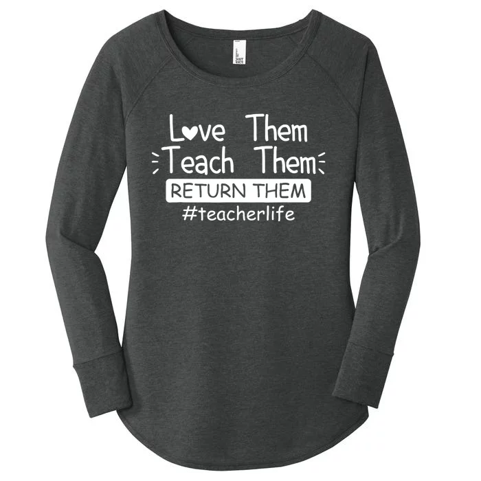 Funny Teacher Life Sayings Love Them Teach Them Return Them Women's Perfect Tri Tunic Long Sleeve Shirt