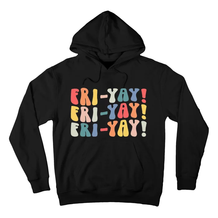 FriYay Teacher Life Frinally Funny Friday Weekend Vibes Hoodie