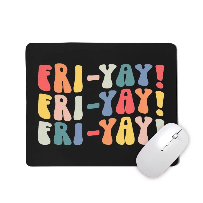 FriYay Teacher Life Frinally Funny Friday Weekend Vibes Mousepad