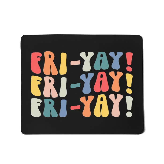 FriYay Teacher Life Frinally Funny Friday Weekend Vibes Mousepad