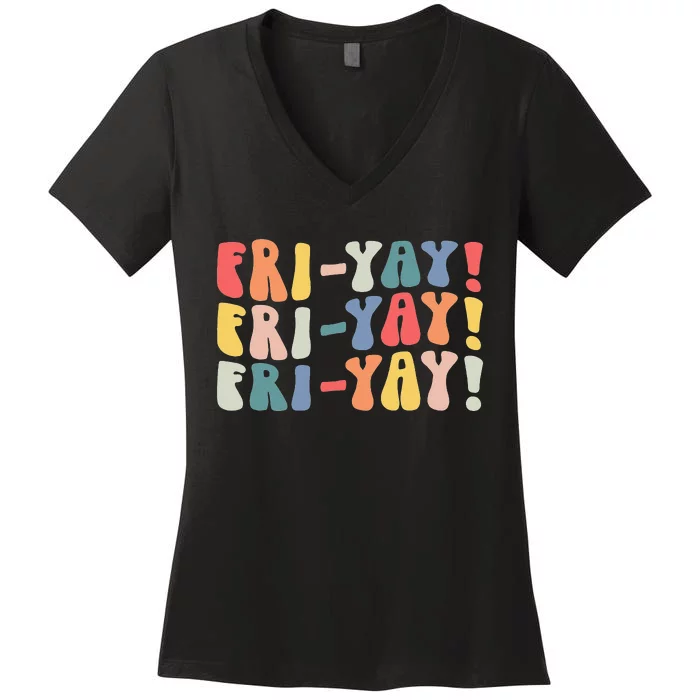 FriYay Teacher Life Frinally Funny Friday Weekend Vibes Women's V-Neck T-Shirt