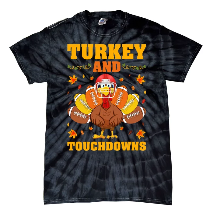 Funny Turkey Lover Turkey And Touchdowns Thanksgiving Tie-Dye T-Shirt