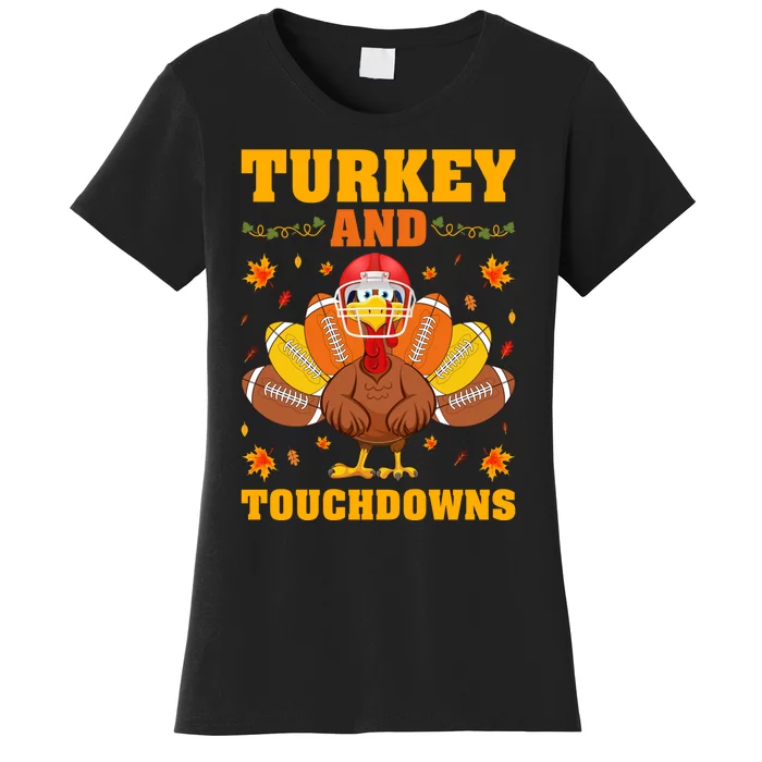 Funny Turkey Lover Turkey And Touchdowns Thanksgiving Women's T-Shirt