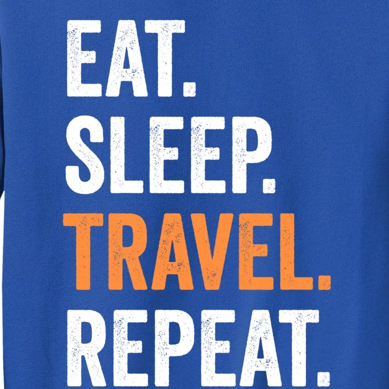 Funny Travelling Lover Funny Gift Eat Sleep Travel Repeat Cute Gift Sweatshirt