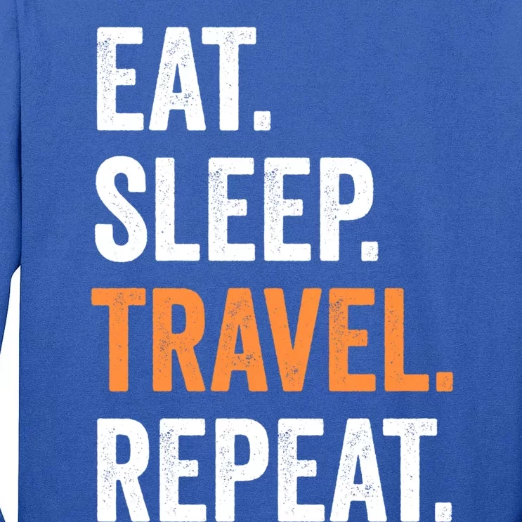 Funny Travelling Lover Funny Gift Eat Sleep Travel Repeat Cute Gift Tall Long Sleeve T-Shirt