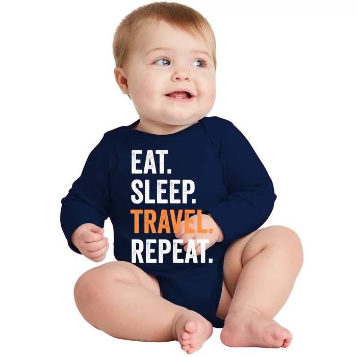 Funny Travelling Lover Funny Gift Eat Sleep Travel Repeat Cute Gift Baby Long Sleeve Bodysuit