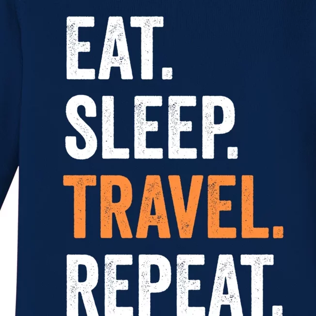 Funny Travelling Lover Funny Gift Eat Sleep Travel Repeat Cute Gift Baby Long Sleeve Bodysuit