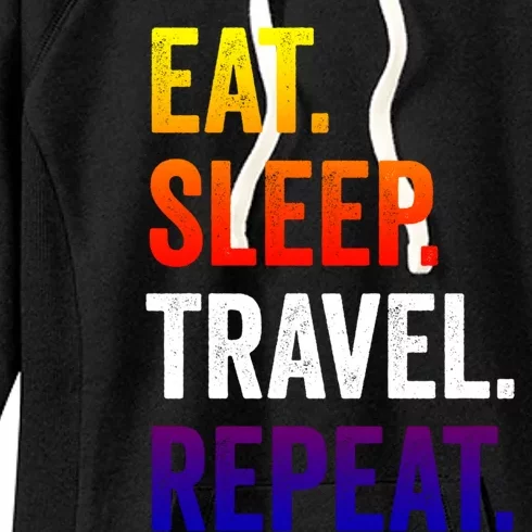 Funny Travelling Lover Funny Gift Eat Sleep Travel Repeat Meaningful Gift Women's Fleece Hoodie