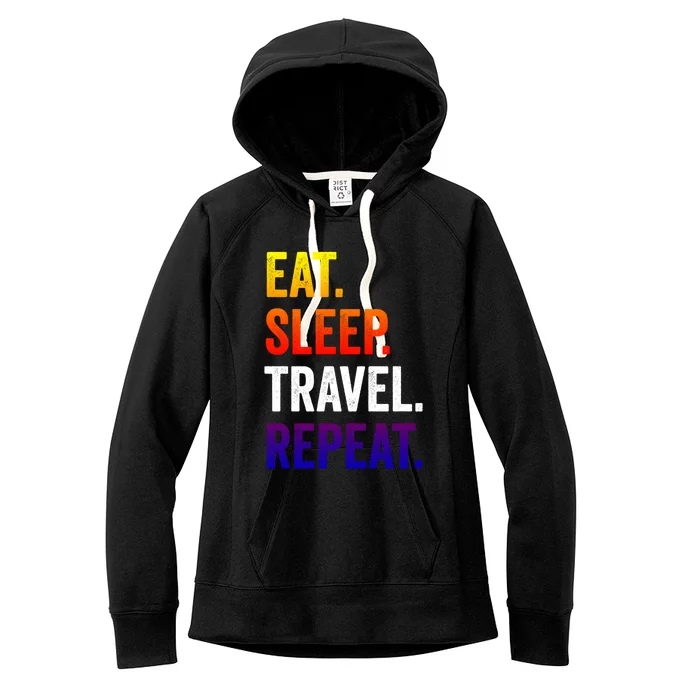 Funny Travelling Lover Funny Gift Eat Sleep Travel Repeat Meaningful Gift Women's Fleece Hoodie