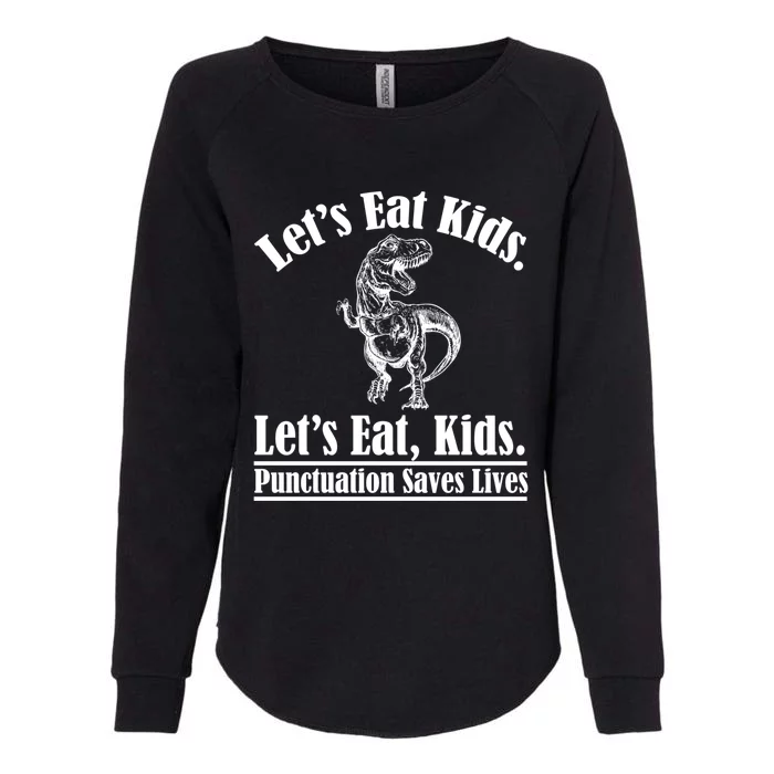 Funny Teacher Let's Eat Kids Punctuation Saves Lives Grammar Meaningful Gift Womens California Wash Sweatshirt