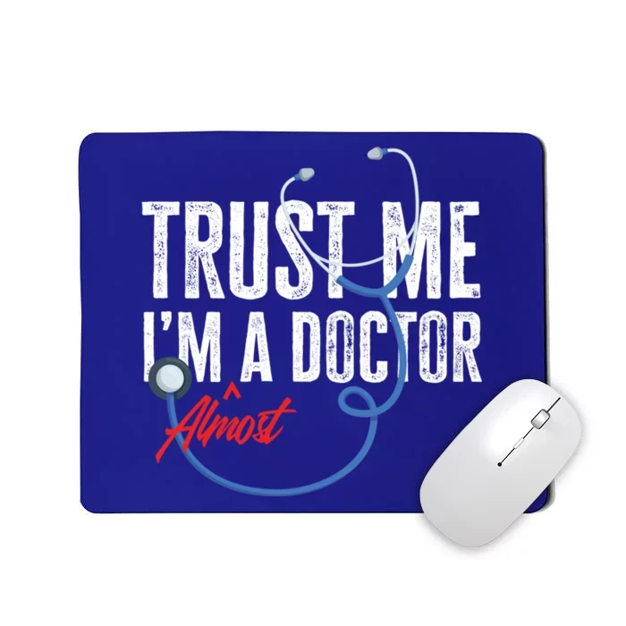 Funny Trust Me I'm Almost A Doctor Funny Medical Student Great Gift Mousepad