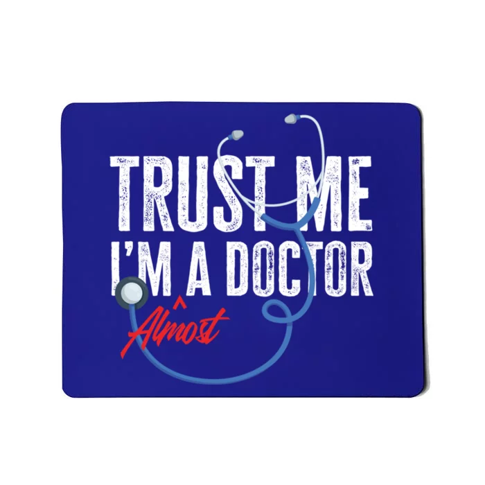 Funny Trust Me I'm Almost A Doctor Funny Medical Student Great Gift Mousepad