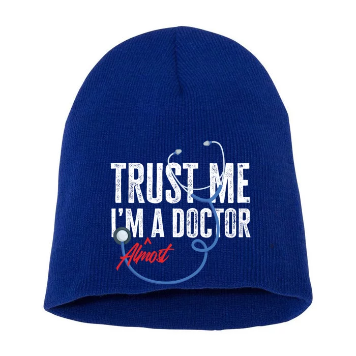 Funny Trust Me I'm Almost A Doctor Funny Medical Student Great Gift Short Acrylic Beanie