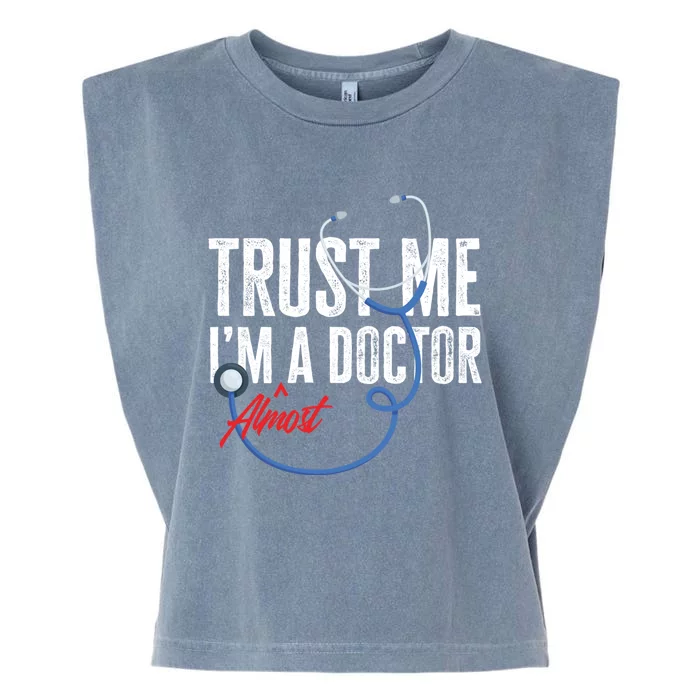 Funny Trust Me I'm Almost A Doctor Funny Medical Student Great Gift Garment-Dyed Women's Muscle Tee