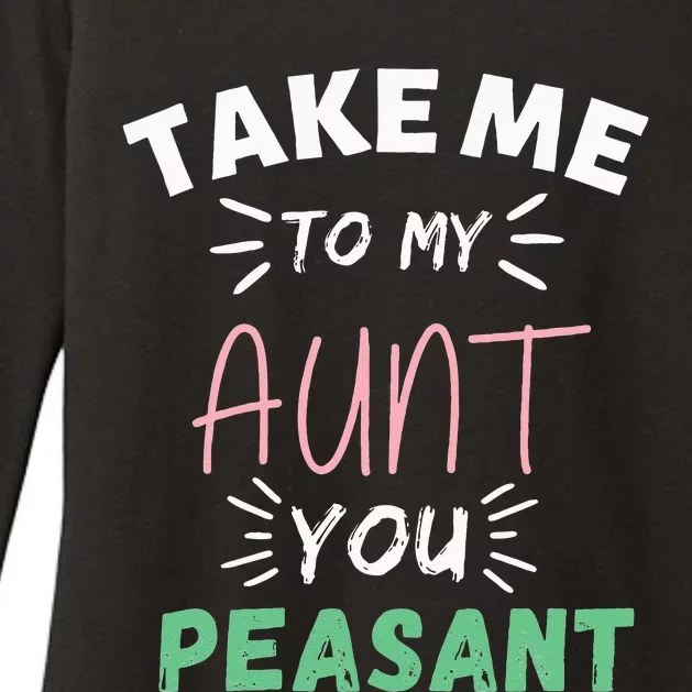 Funny Take Me To My Aunt You Peasant Aunt Lovers Aunti Womens CVC Long Sleeve Shirt