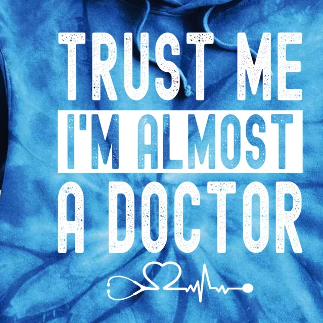 Funny Trust Me I'm Almost A Doctor Medical Student Kit Cute Gift Tie Dye Hoodie