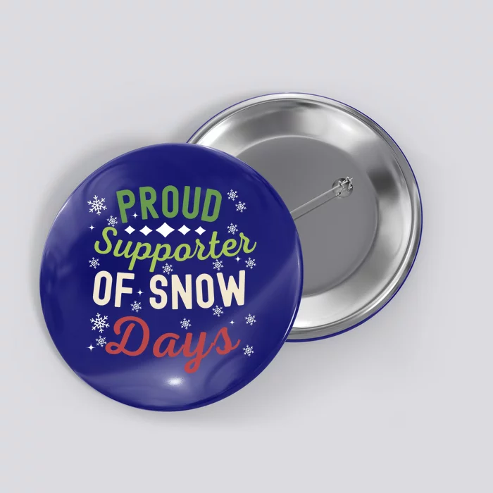 Funny Teacher Merry Christmas Proud Supporter Of Snow Days Great Gift Button