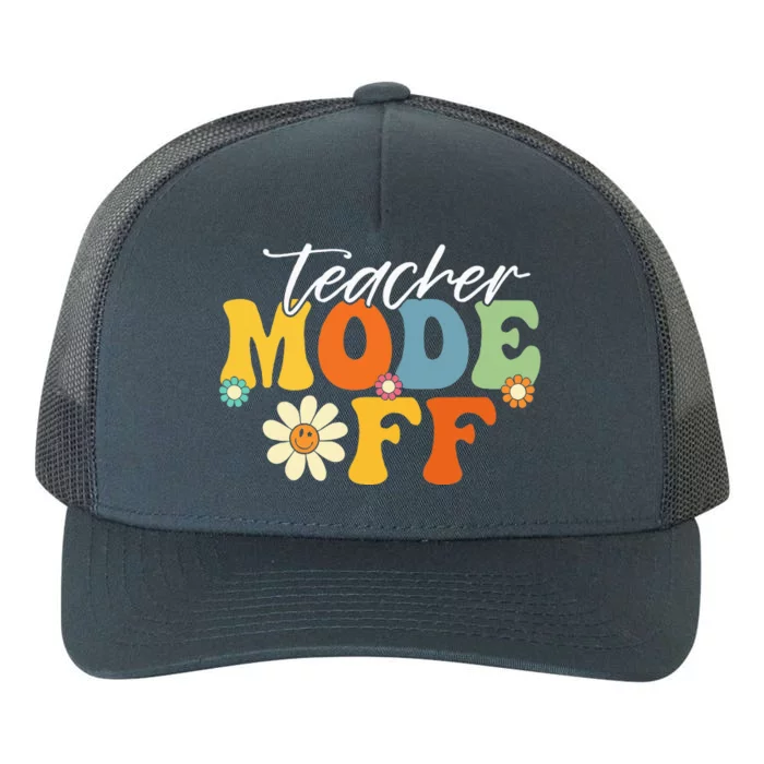 Funny Teacher Mode Off Last Day Of School Summer Break Yupoong Adult 5-Panel Trucker Hat