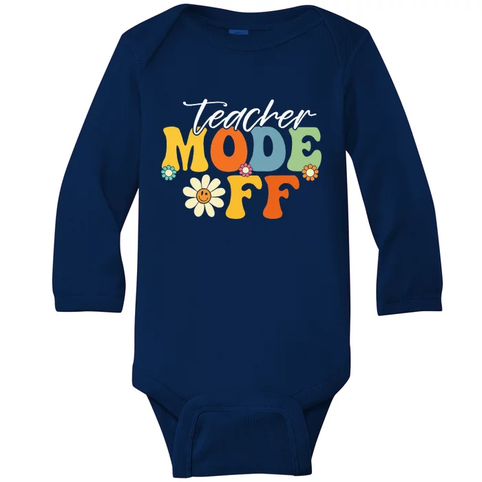 Funny Teacher Mode Off Last Day Of School Summer Break Baby Long Sleeve Bodysuit